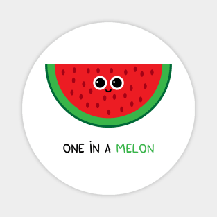 one in a melon Magnet
